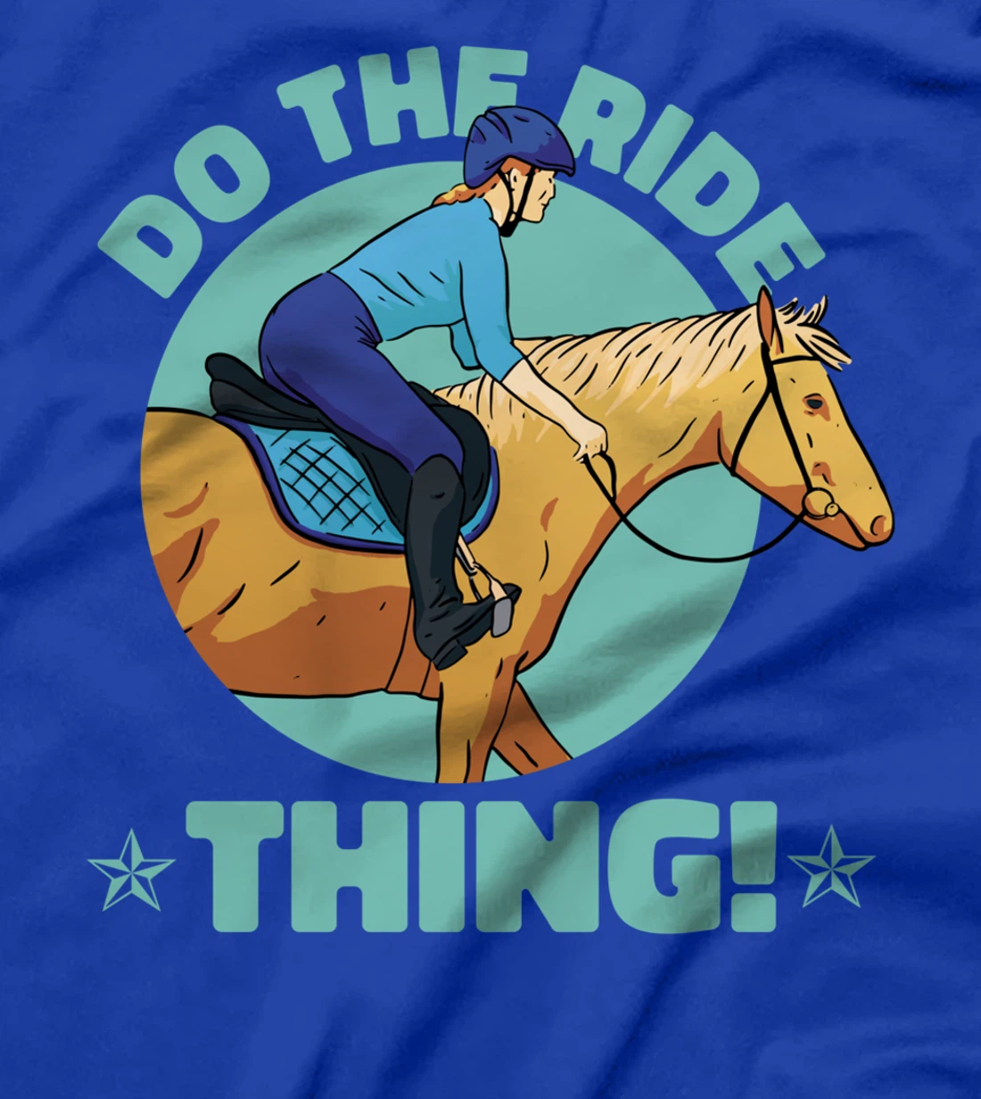 Horse riding Do the ride thing for women & girls T-Shirt