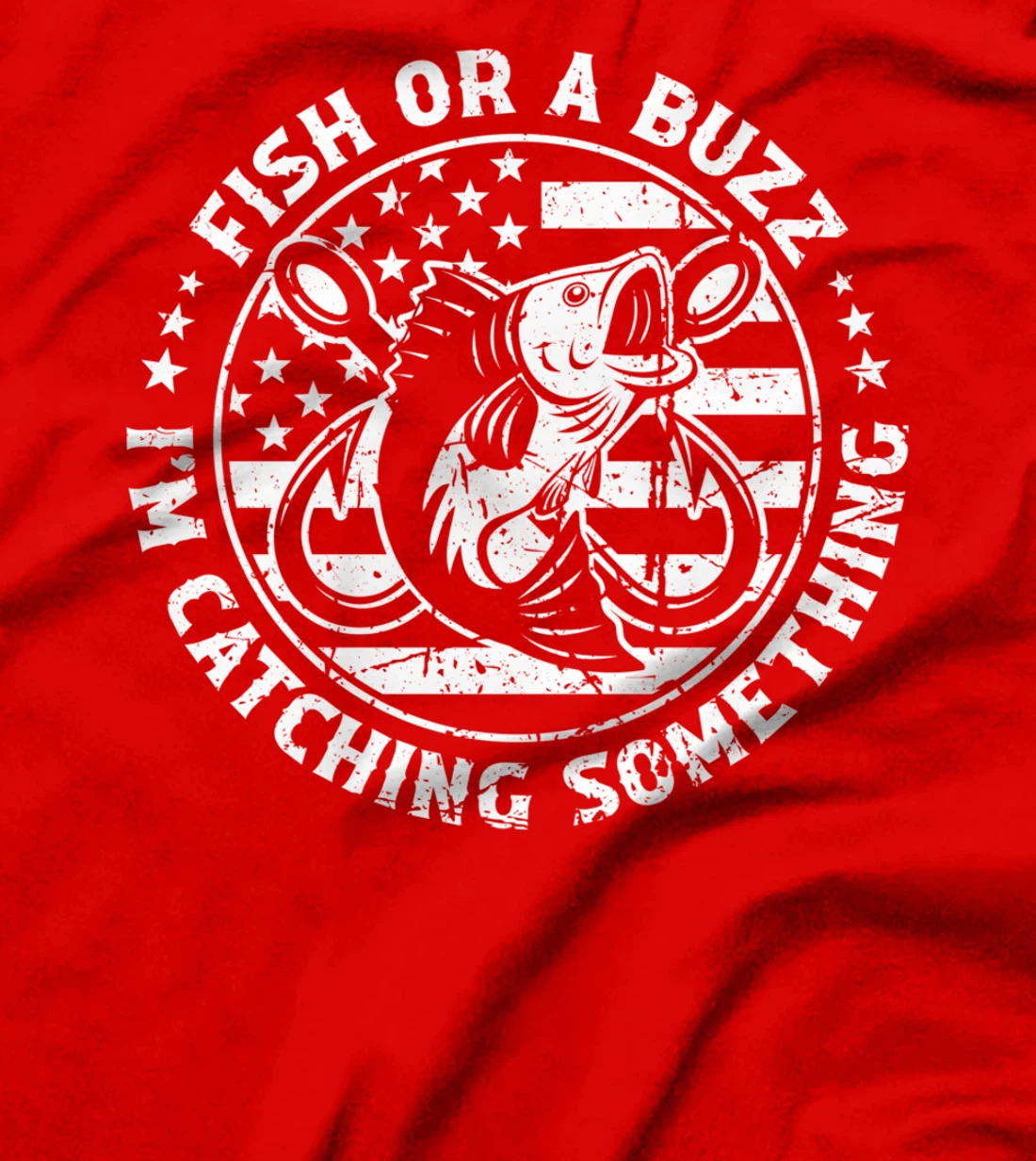 Fish Or A Buzz I'm Catching Something Funny Fishing Lovers T-Shirt