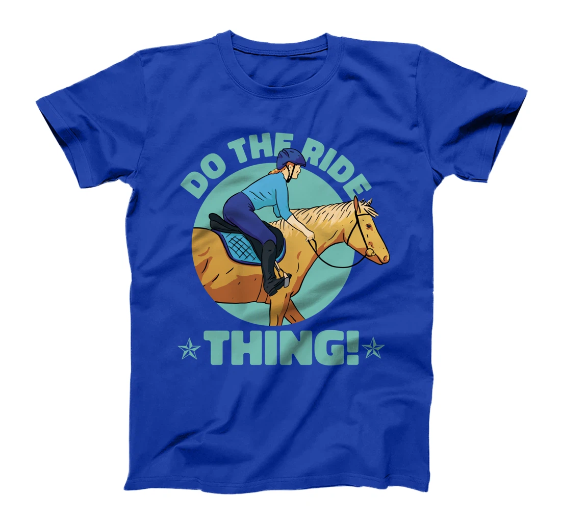 Horse riding Do the ride thing for women & girls T-Shirt