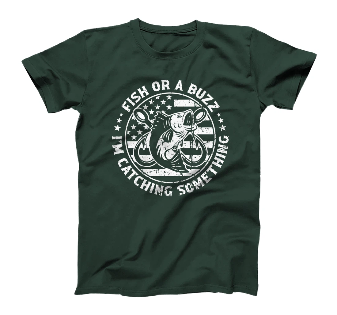 Fish Or A Buzz I'm Catching Something Funny Fishing Lovers T-Shirt