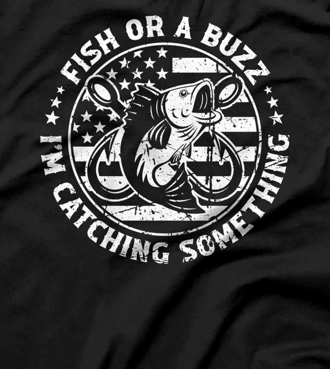 Fish Or A Buzz I'm Catching Something Funny Fishing Lovers T-Shirt