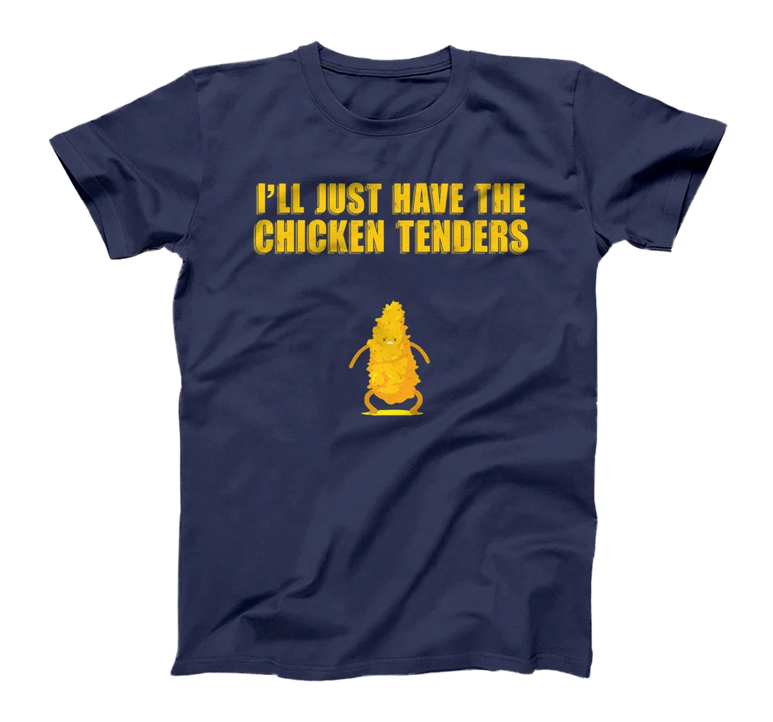 I'll Just Have The Chicken Tenders T-Shirt, Women T-Shirt