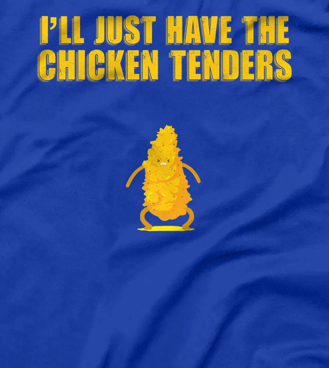 I'll Just Have The Chicken Tenders T-Shirt, Women T-Shirt