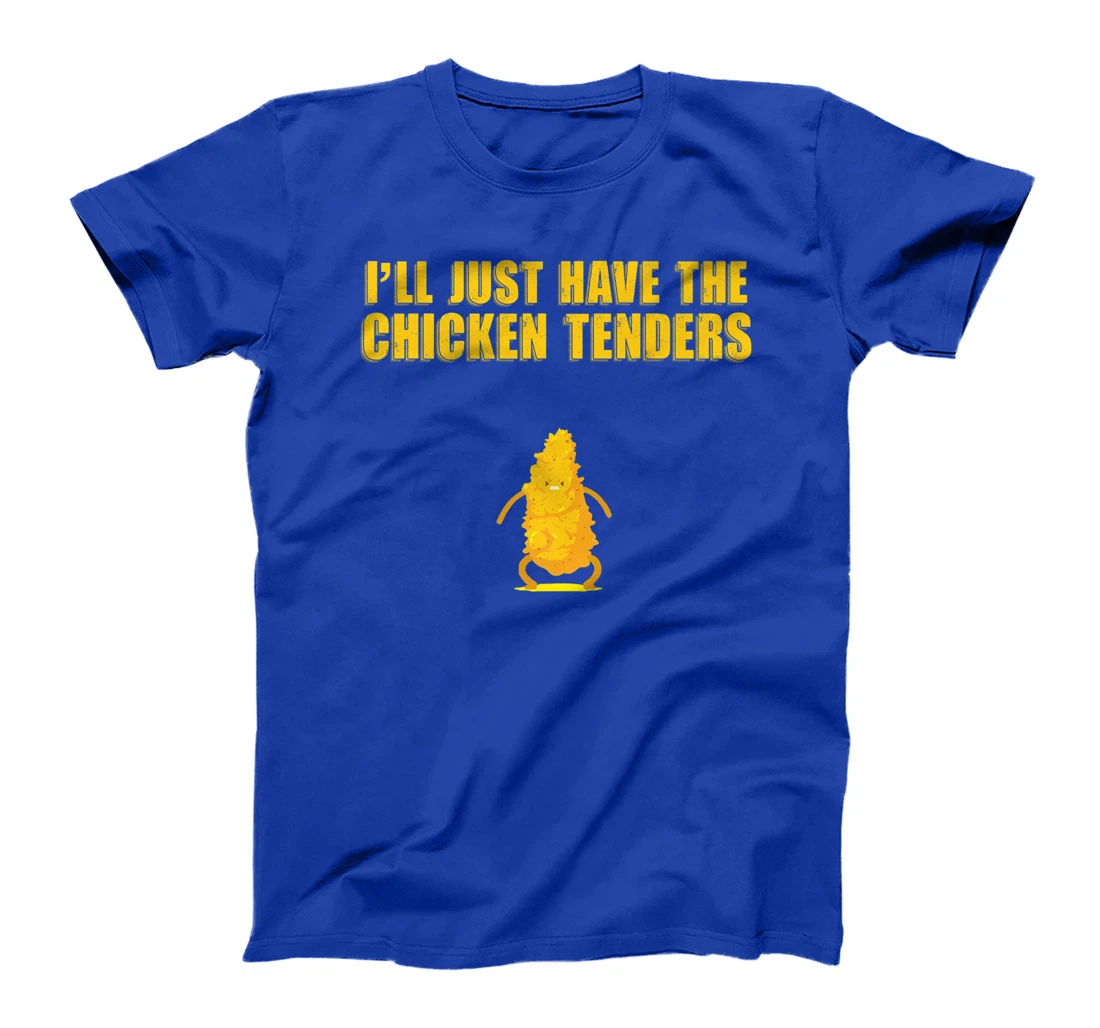 I'll Just Have The Chicken Tenders T-Shirt, Women T-Shirt