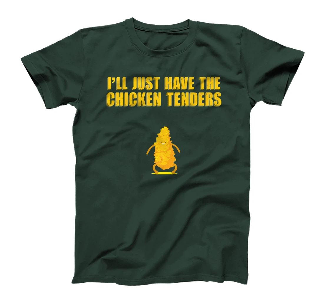 I'll Just Have The Chicken Tenders T-Shirt, Women T-Shirt