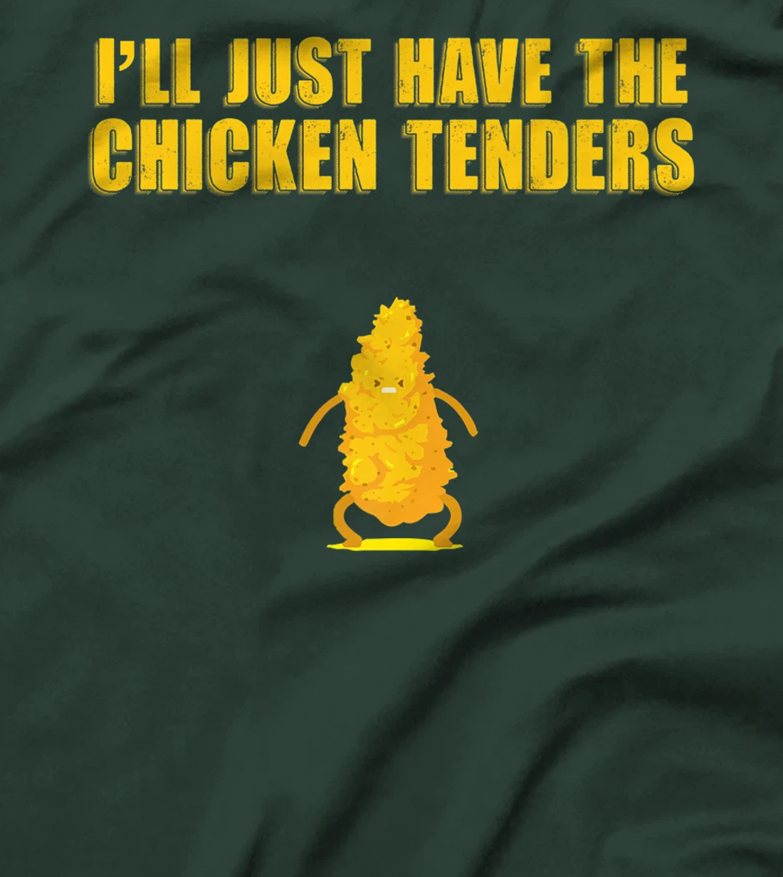 I'll Just Have The Chicken Tenders T-Shirt, Women T-Shirt