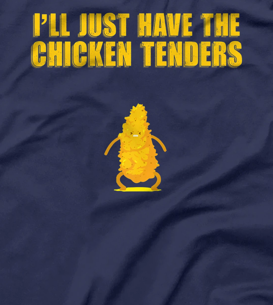 I'll Just Have The Chicken Tenders T-Shirt, Women T-Shirt