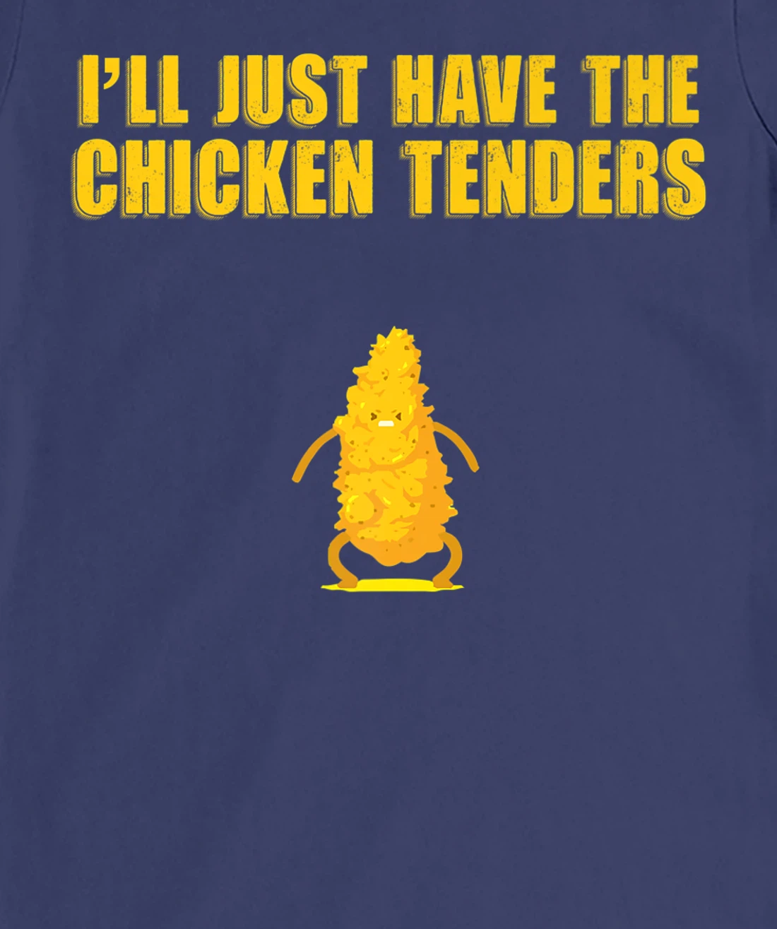 I'll Just Have The Chicken Tenders T-Shirt, Women T-Shirt