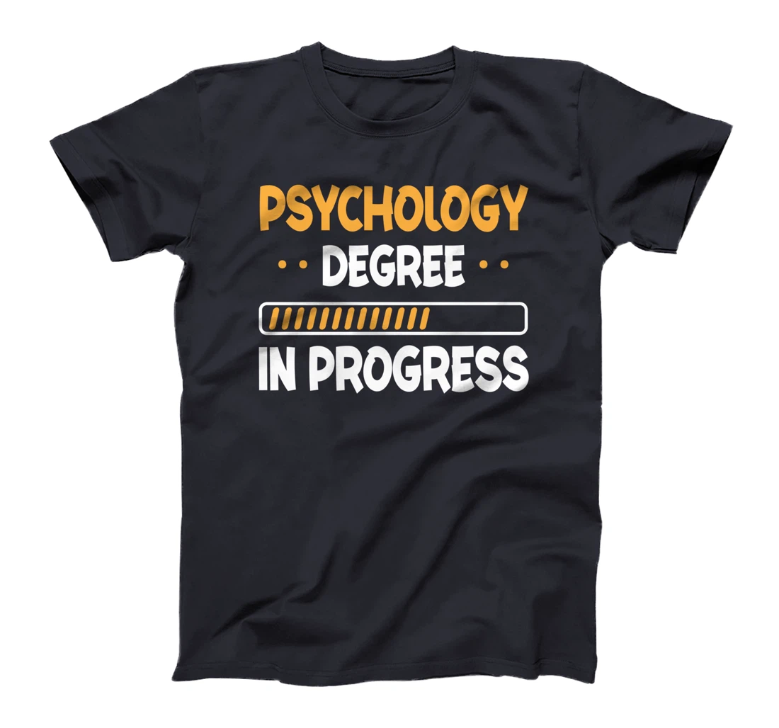 Psychology Degree In Progress - Psychology Studies Lover T-Shirt