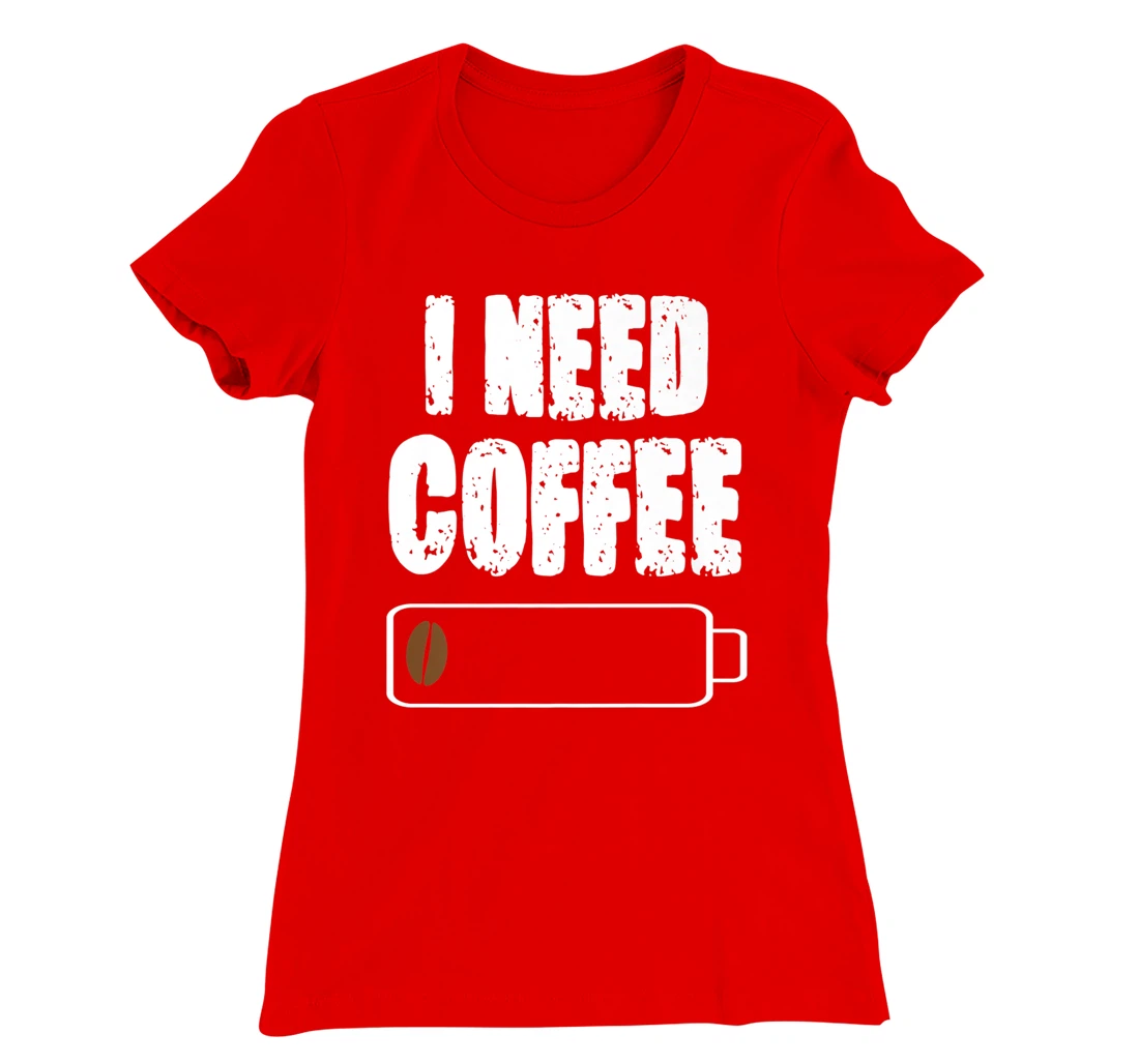 I Need Coffee - Caffeine Lover Coffee Cup Drinking Beverage T-Shirt, Women T-Shirt