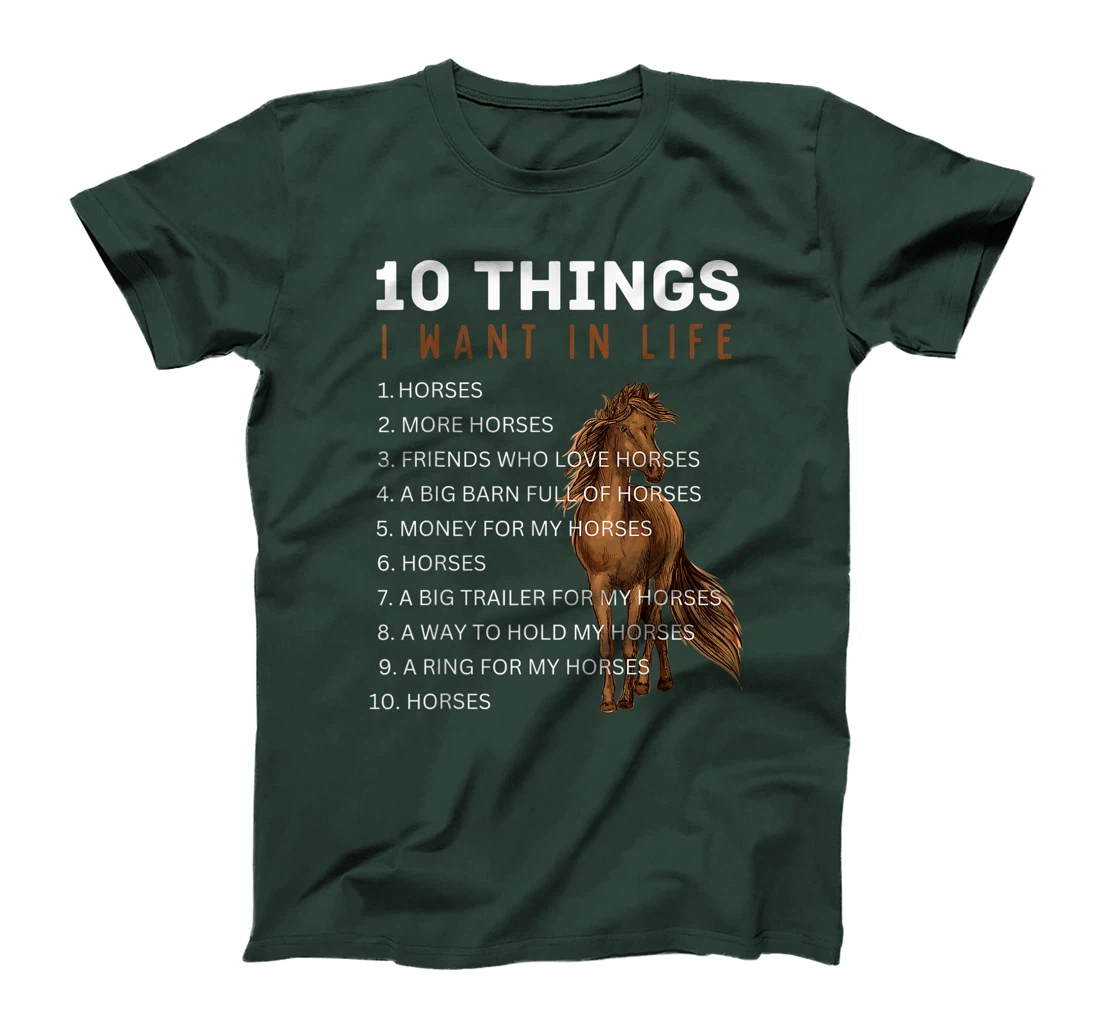 10 Things I Want in Life Horse - Funny Horse Gift for Girls T-Shirt, Kid T-Shirt and Women T-Shirt
