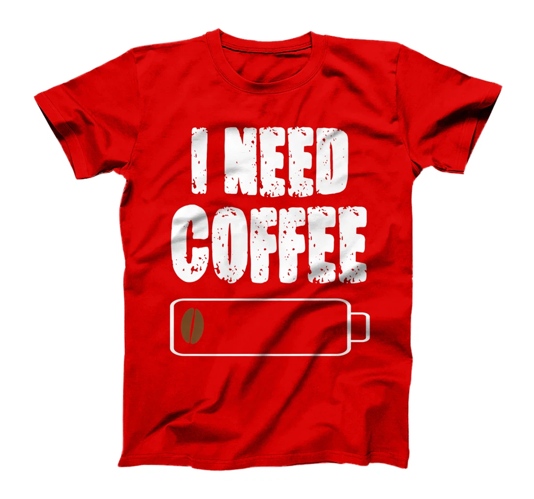 I Need Coffee - Caffeine Lover Coffee Cup Drinking Beverage T-Shirt, Women T-Shirt