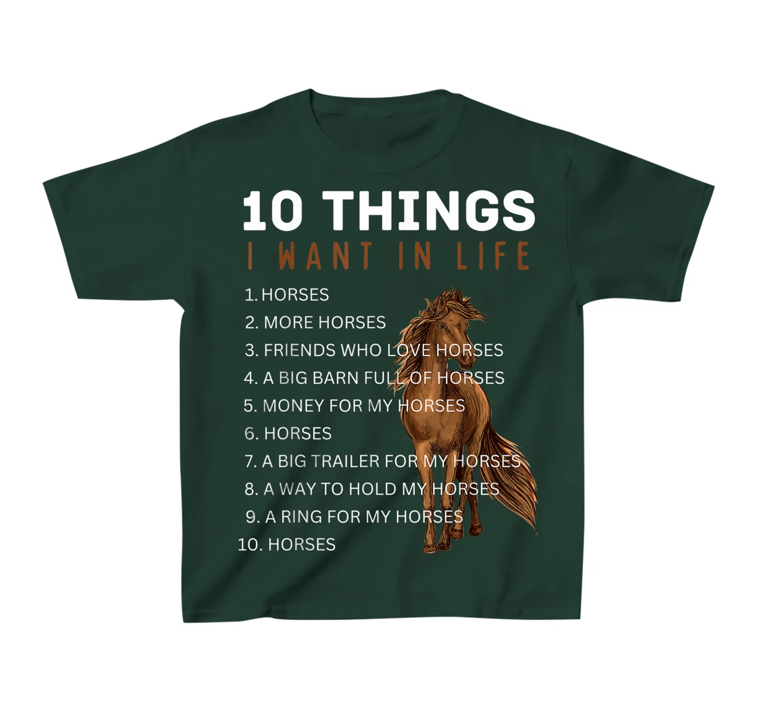 10 Things I Want in Life Horse - Funny Horse Gift for Girls T-Shirt, Kid T-Shirt and Women T-Shirt