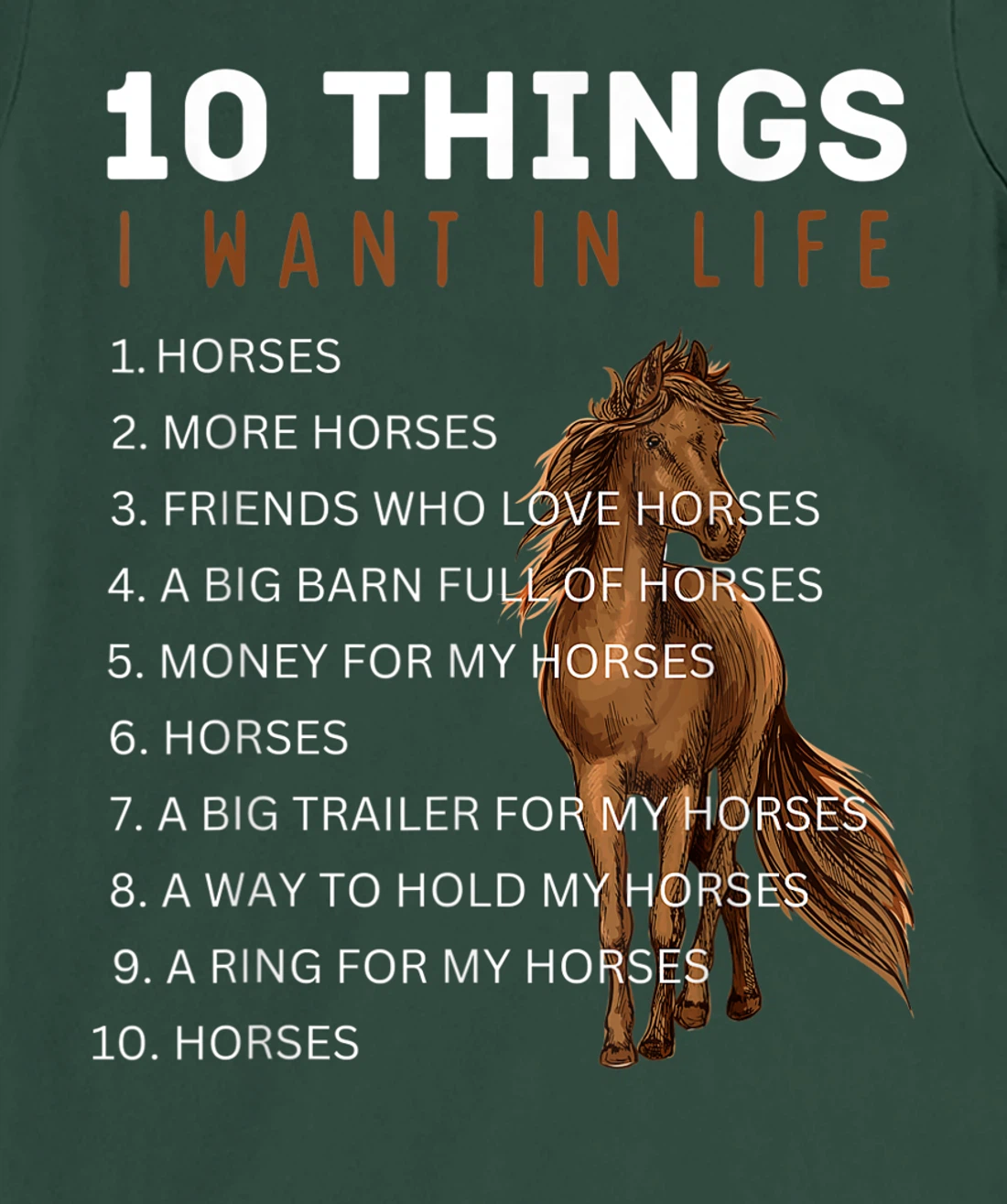 10 Things I Want in Life Horse - Funny Horse Gift for Girls T-Shirt, Kid T-Shirt and Women T-Shirt