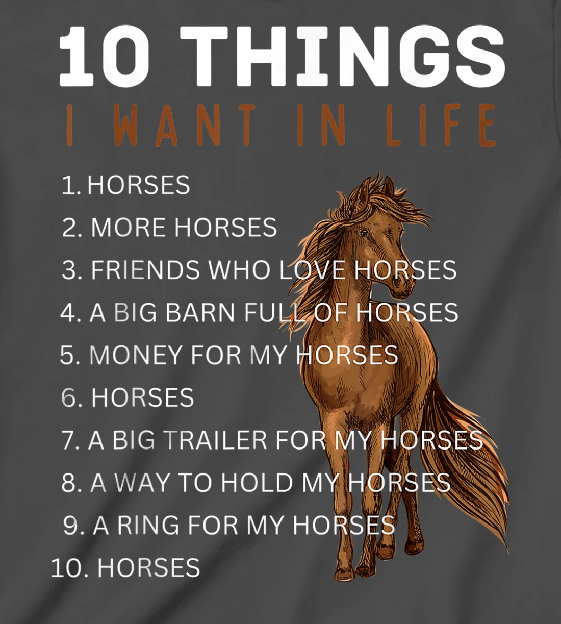 10 Things I Want in Life Horse - Funny Horse Gift for Girls T-Shirt, Kid T-Shirt and Women T-Shirt