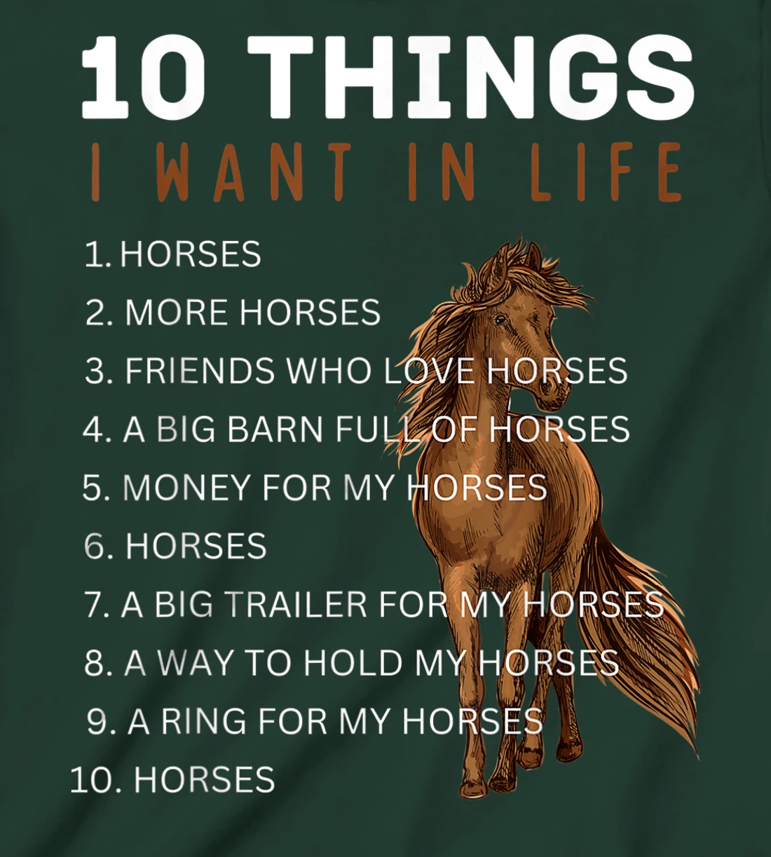 10 Things I Want in Life Horse - Funny Horse Gift for Girls T-Shirt, Kid T-Shirt and Women T-Shirt