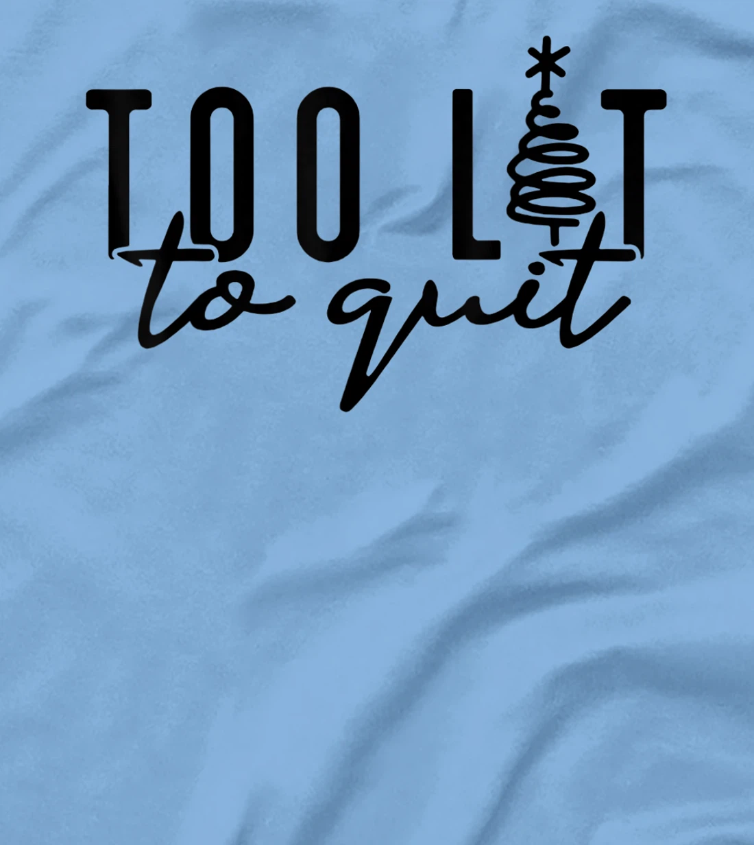 Womens Too Lit to Quit Funny Drinking Humor Christmas Tree T-Shirt, Women T-Shirt