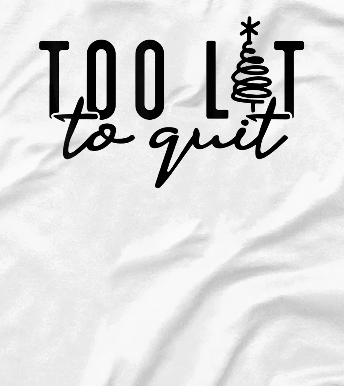 Womens Too Lit to Quit Funny Drinking Humor Christmas Tree T-Shirt, Women T-Shirt