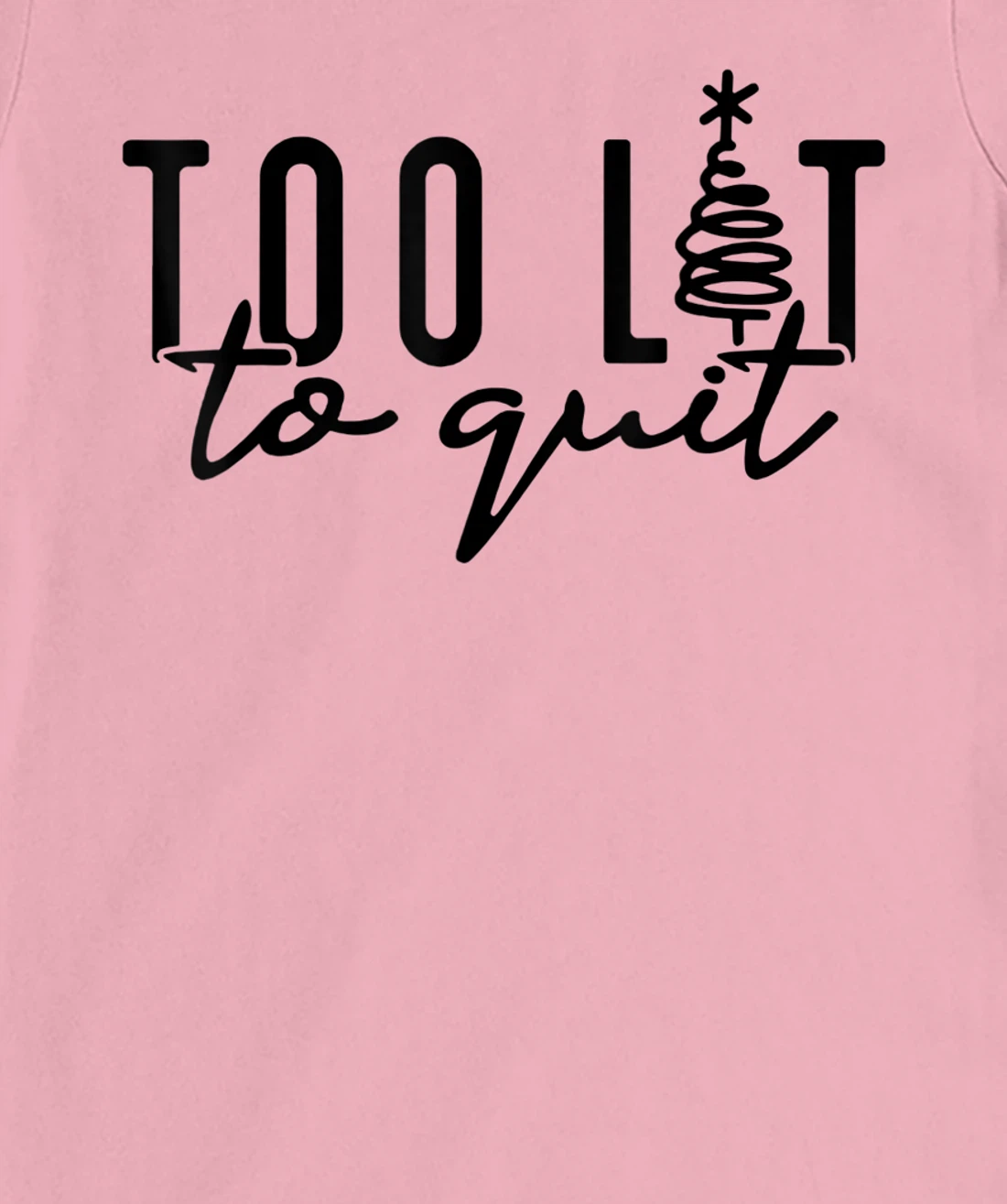 Womens Too Lit to Quit Funny Drinking Humor Christmas Tree T-Shirt, Women T-Shirt