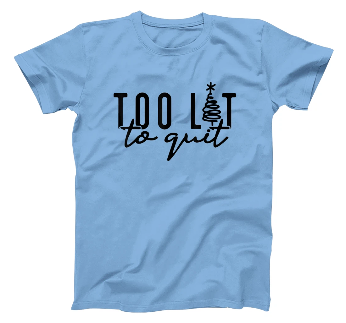 Womens Too Lit to Quit Funny Drinking Humor Christmas Tree T-Shirt, Women T-Shirt