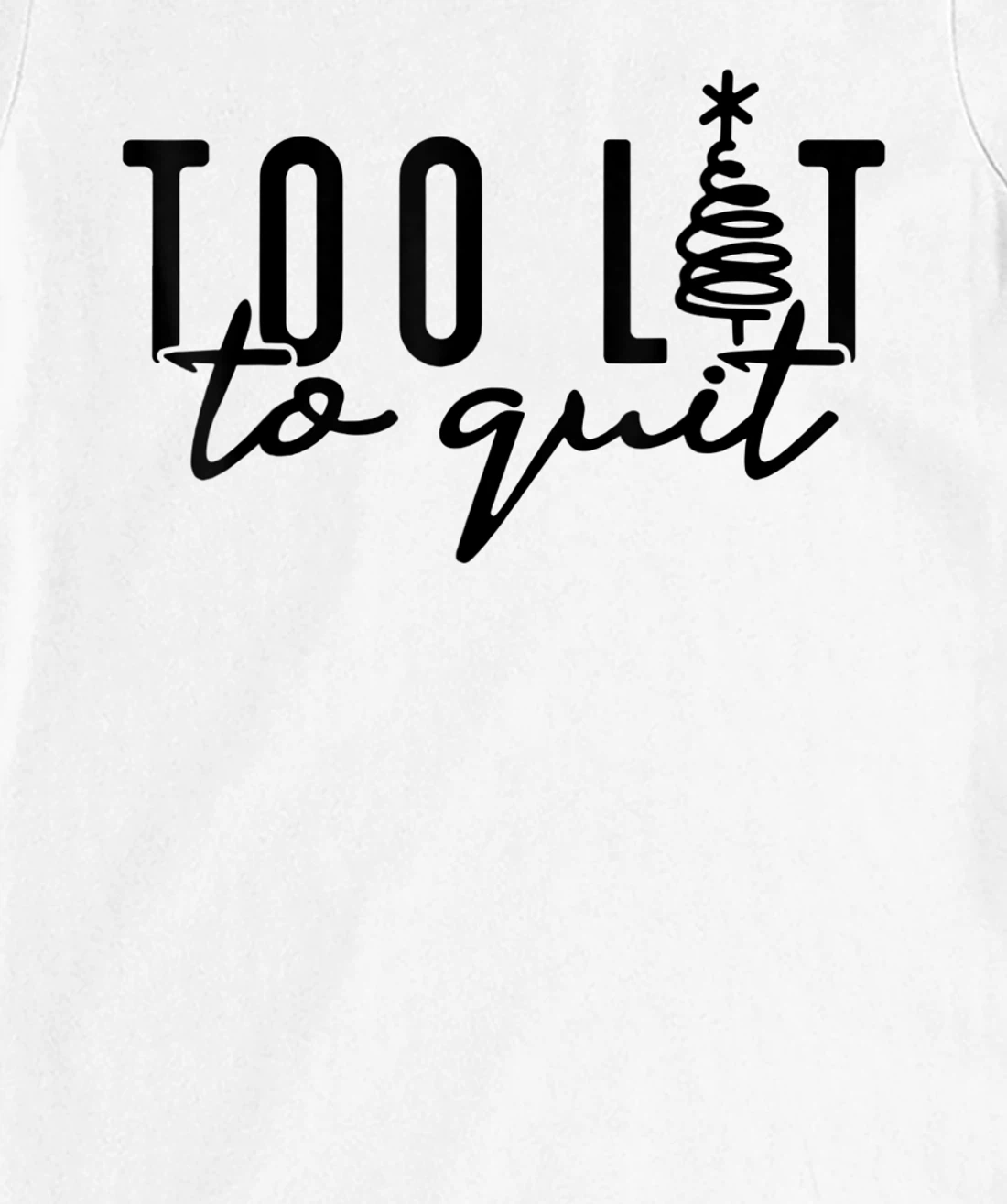 Womens Too Lit to Quit Funny Drinking Humor Christmas Tree T-Shirt, Women T-Shirt