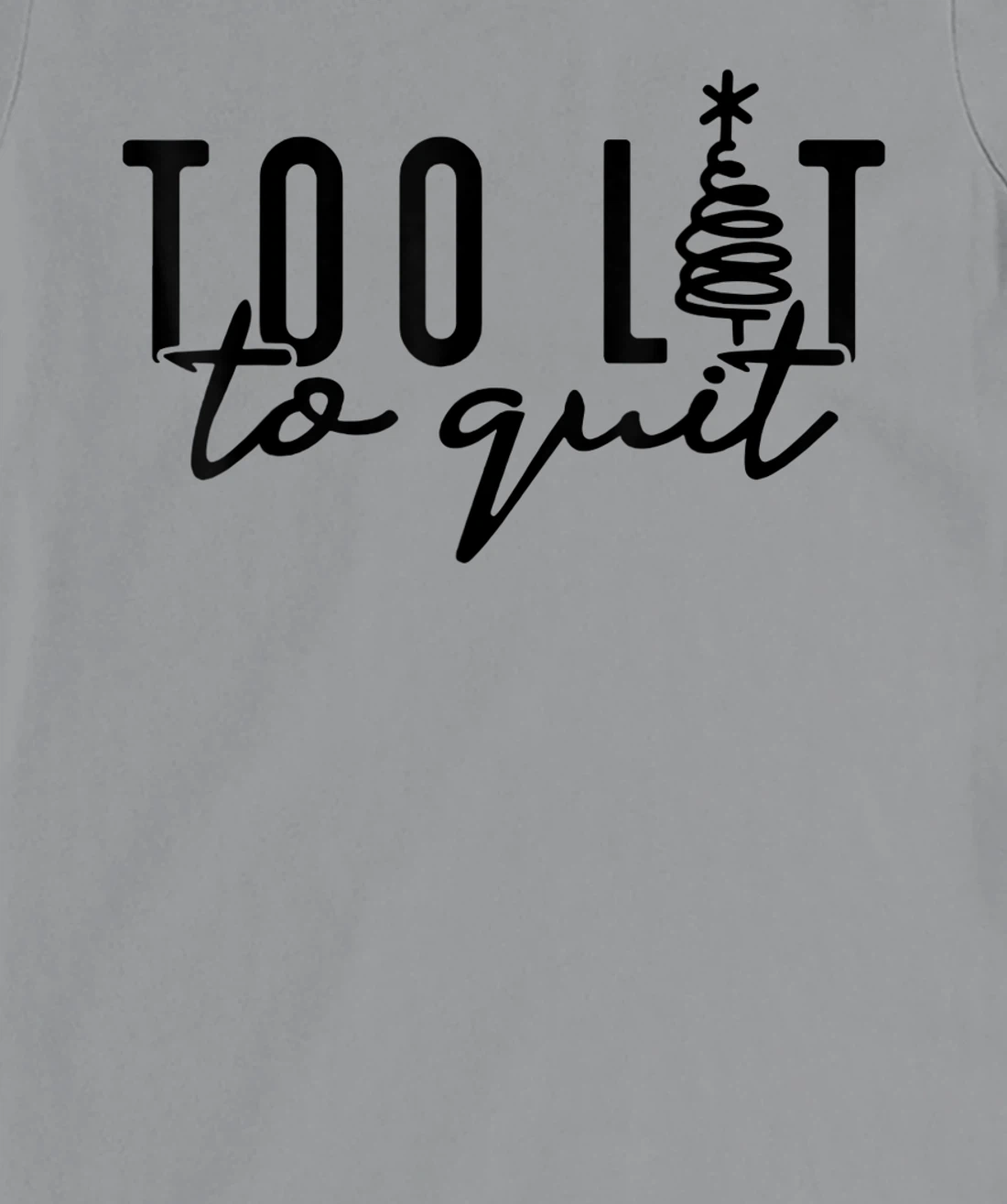 Womens Too Lit to Quit Funny Drinking Humor Christmas Tree T-Shirt, Women T-Shirt