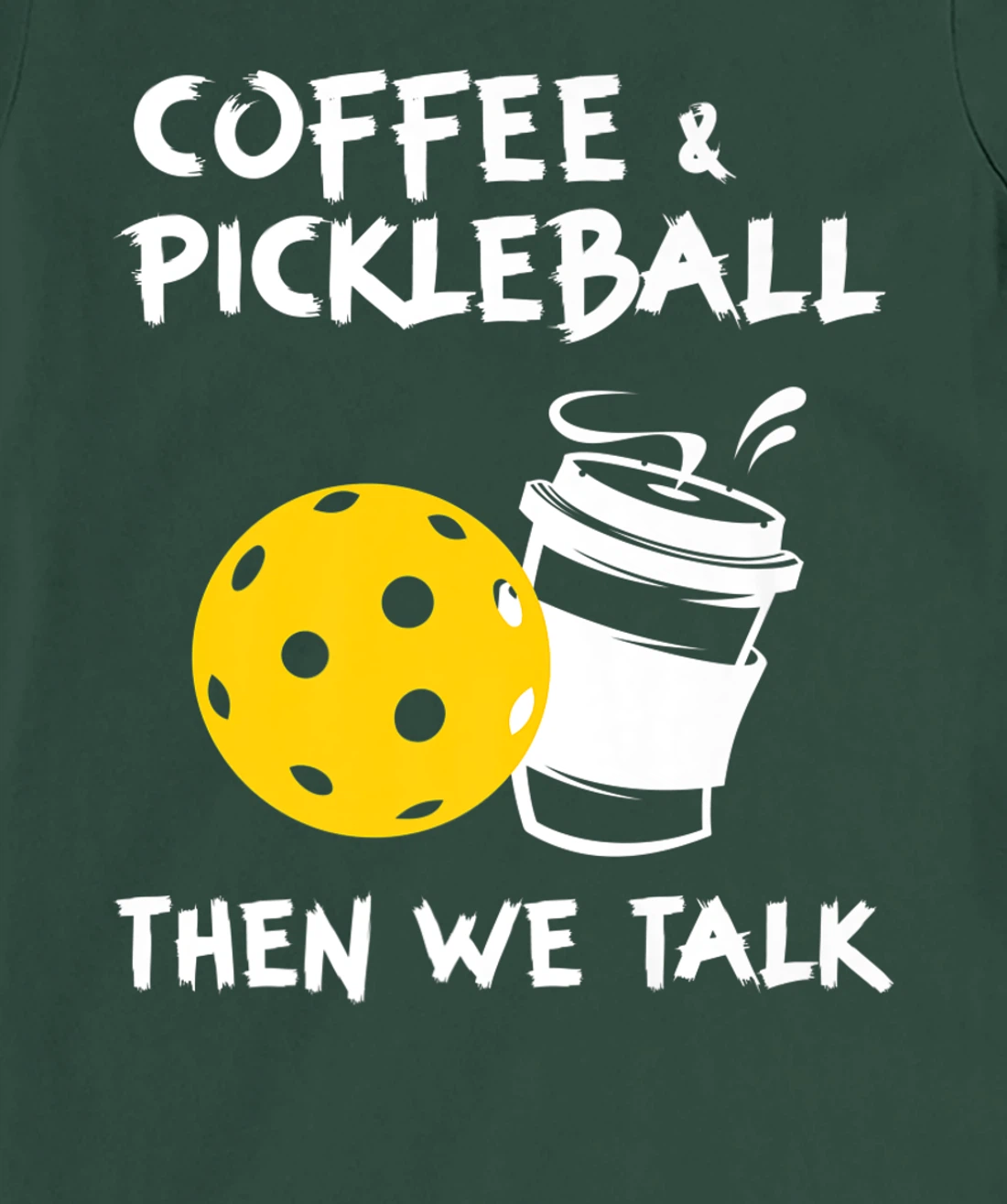 Coffee And Pickleball Then We'll Talk - Pickleball Player T-Shirt, Women T-Shirt
