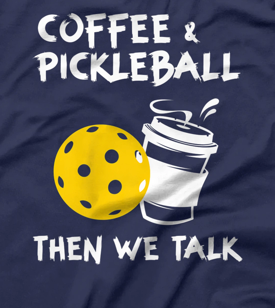 Coffee And Pickleball Then We'll Talk - Pickleball Player T-Shirt, Women T-Shirt