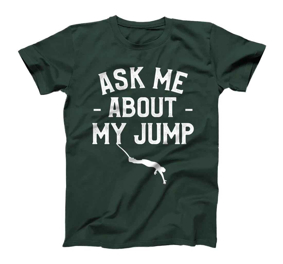 Ask Me About My Jump Bungee Jumping Bungy Jumper T-Shirt
