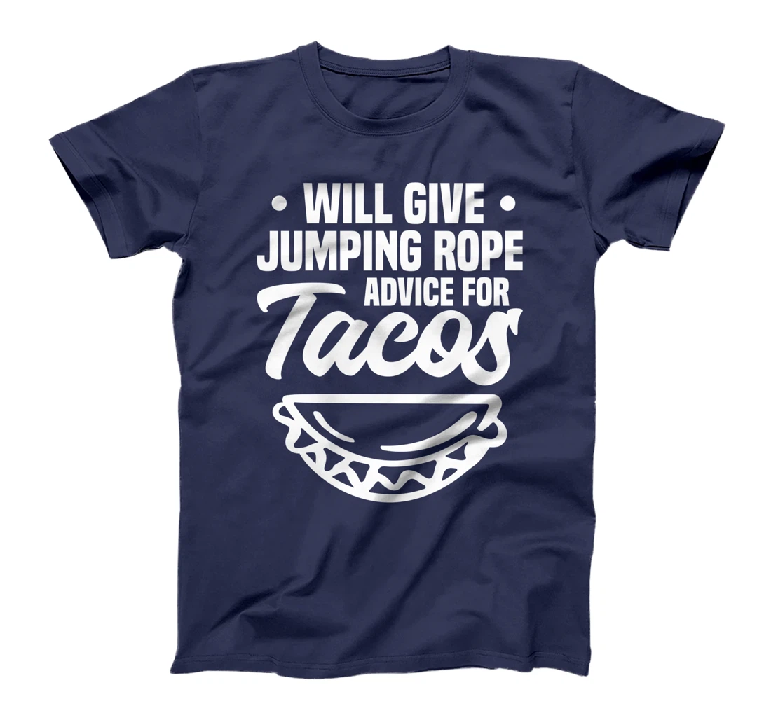 Will Give Jumping Rope Advice For Tacos Workout Exercise T-Shirt