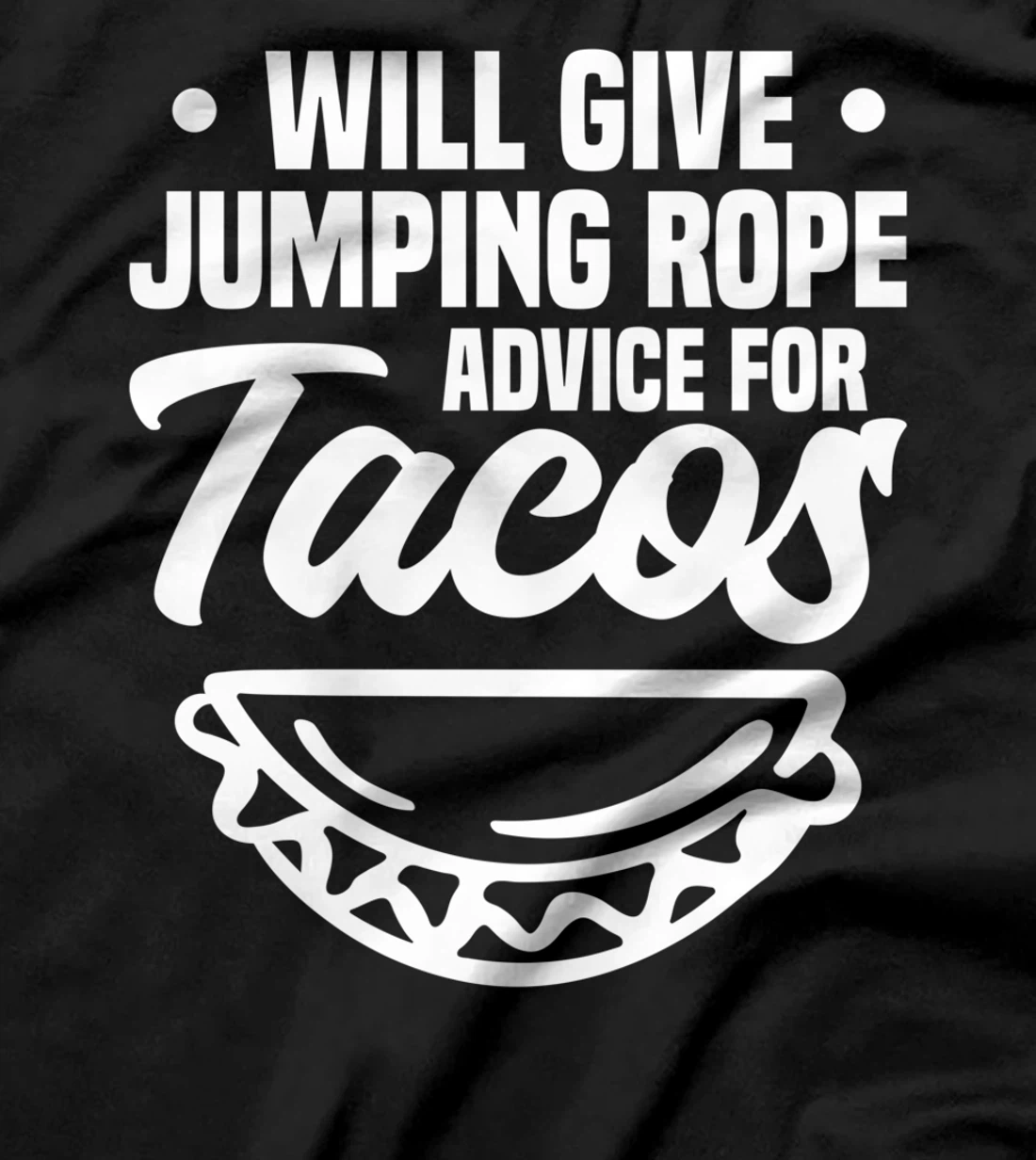 Will Give Jumping Rope Advice For Tacos Workout Exercise T-Shirt