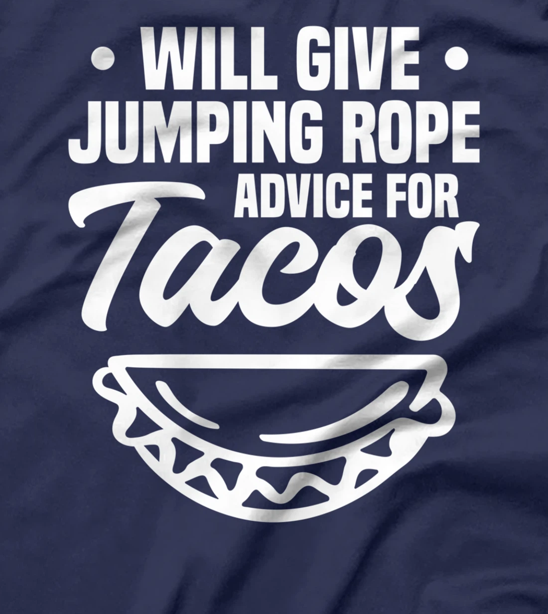 Will Give Jumping Rope Advice For Tacos Workout Exercise T-Shirt