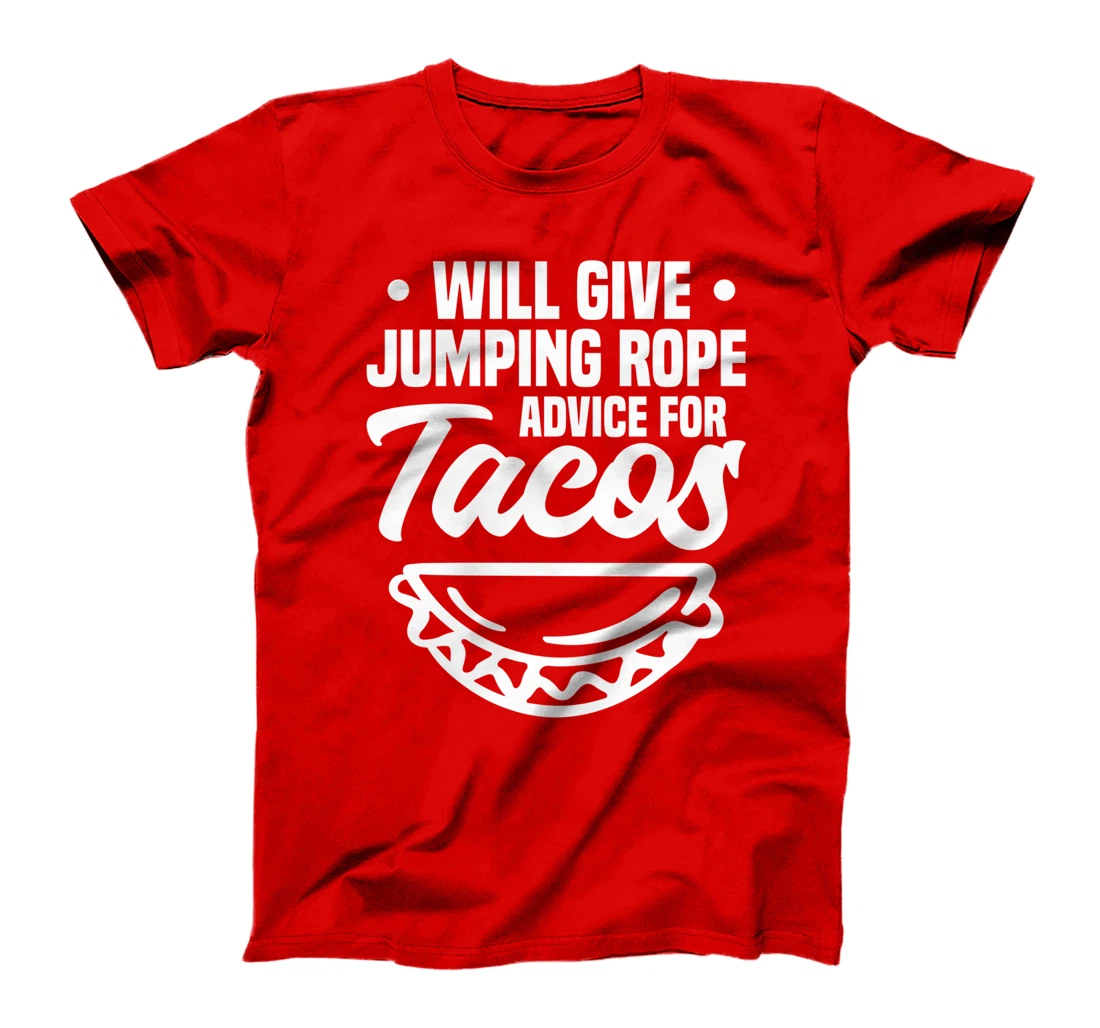 Will Give Jumping Rope Advice For Tacos Workout Exercise T-Shirt