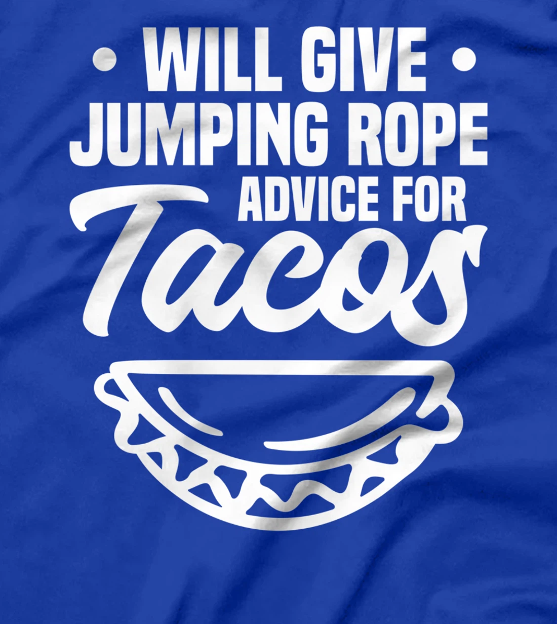 Will Give Jumping Rope Advice For Tacos Workout Exercise T-Shirt