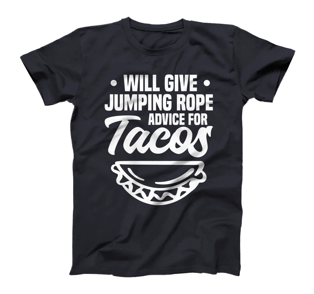 Will Give Jumping Rope Advice For Tacos Workout Exercise T-Shirt