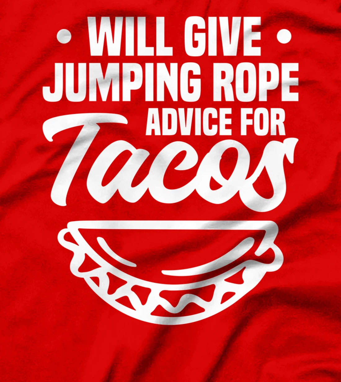 Will Give Jumping Rope Advice For Tacos Workout Exercise T-Shirt