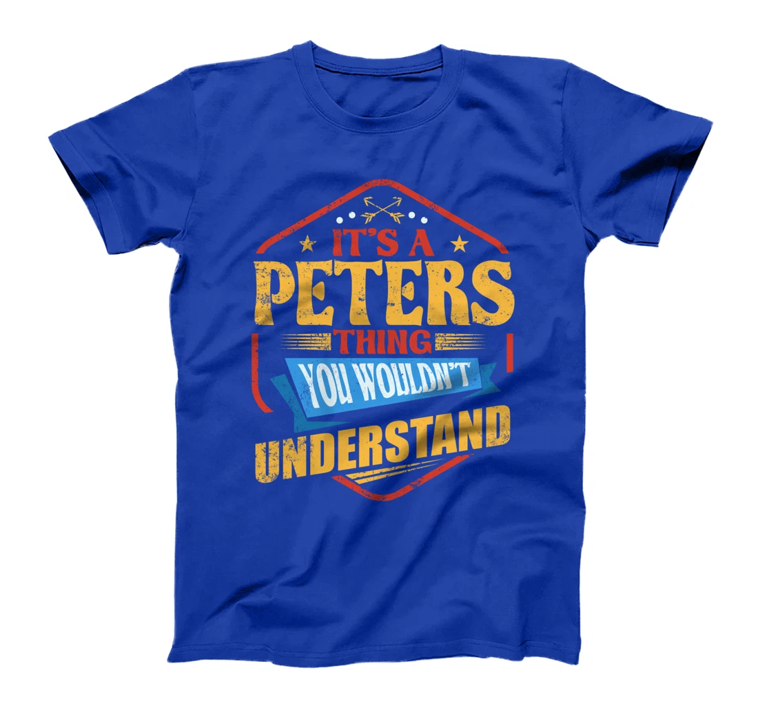 It's a Peters Thing Funny Last Name Humor Family Name T-Shirt