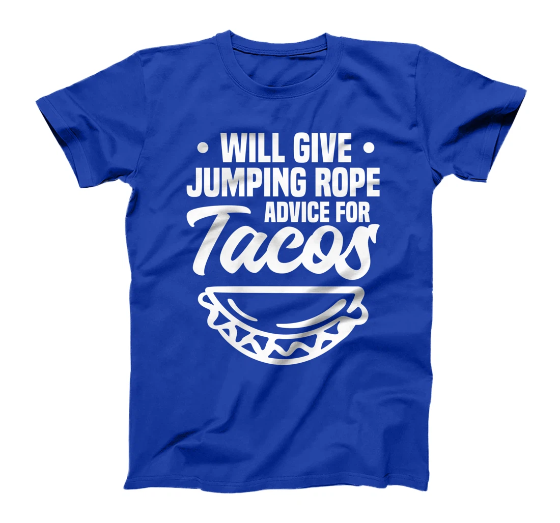 Will Give Jumping Rope Advice For Tacos Workout Exercise T-Shirt