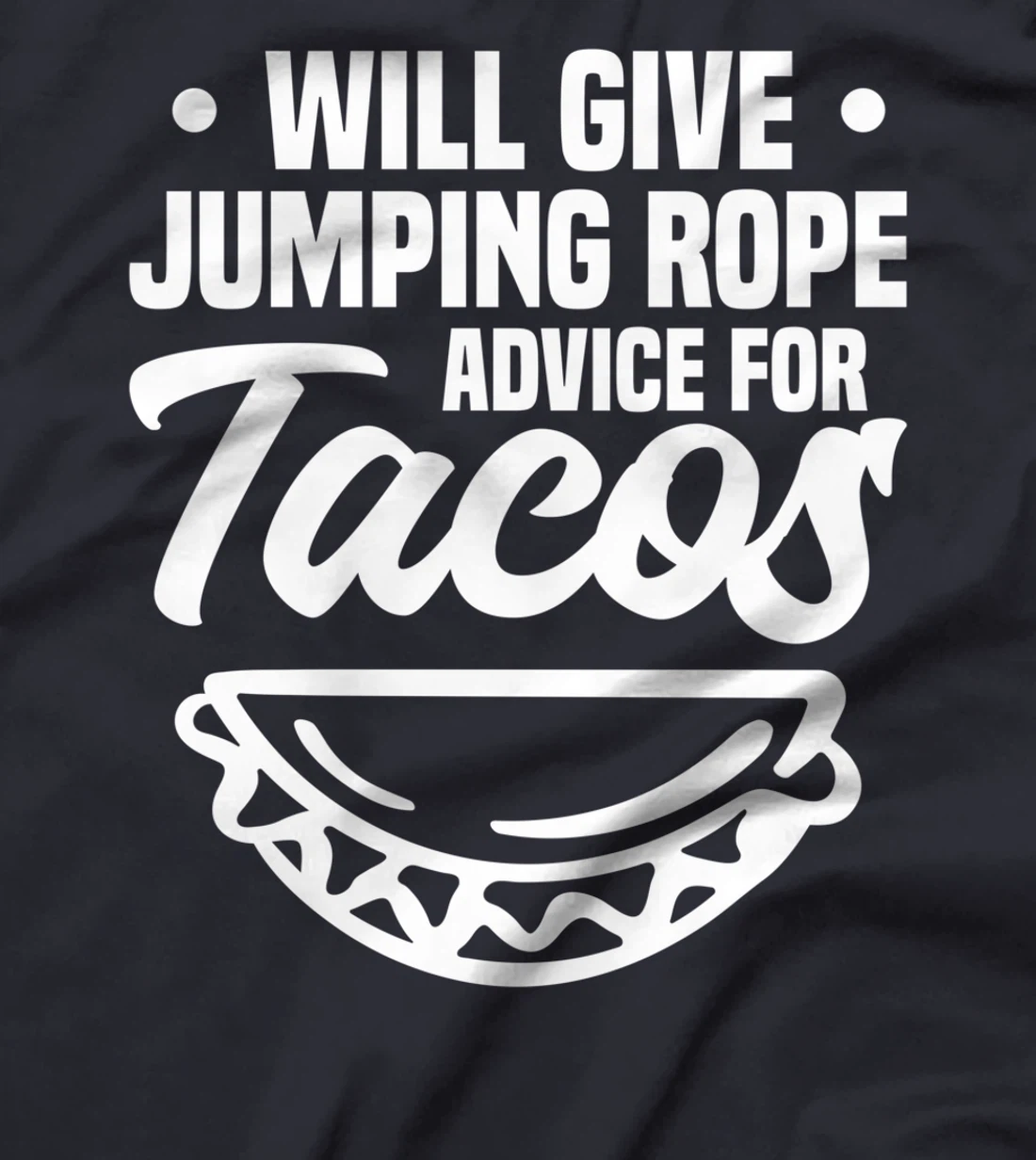 Will Give Jumping Rope Advice For Tacos Workout Exercise T-Shirt