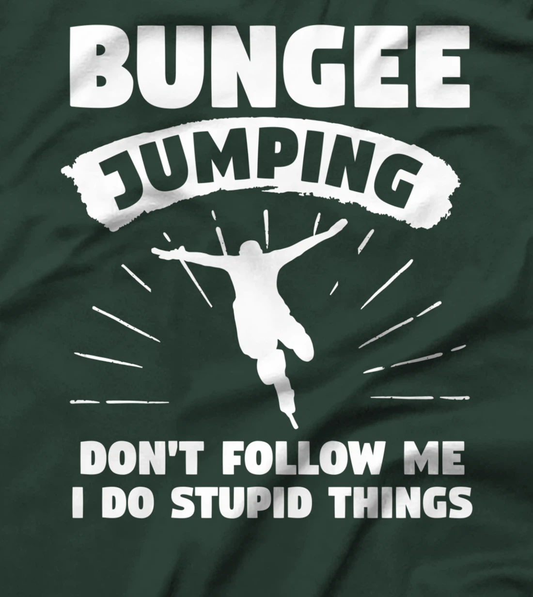 Bungee Jumping Don't Follow Me I Do Stupid Things T-Shirt