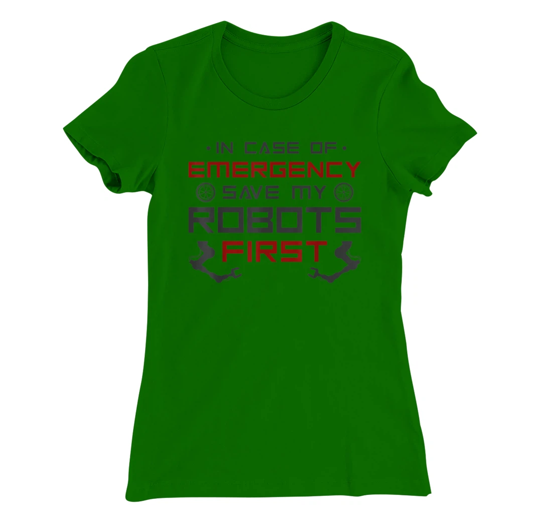 Robot Robotics Engineer In Case Of Emergency Save My Robots T-Shirt, Kid T-Shirt and Women T-Shirt