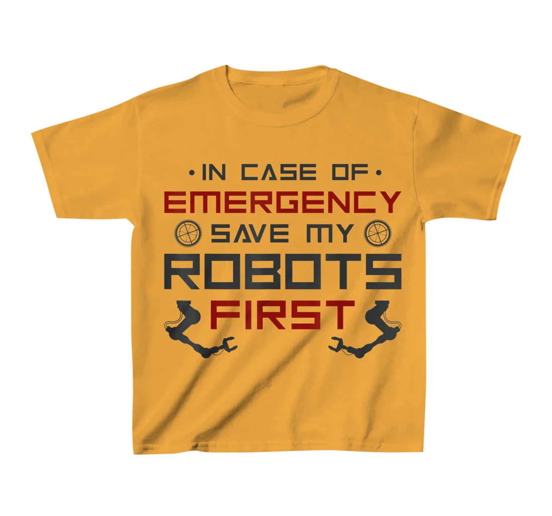 Robot Robotics Engineer In Case Of Emergency Save My Robots T-Shirt, Kid T-Shirt and Women T-Shirt