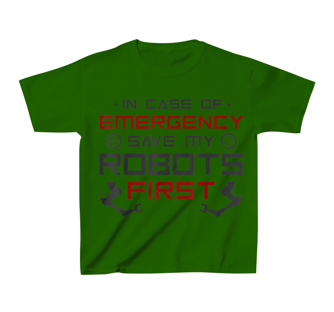 Robot Robotics Engineer In Case Of Emergency Save My Robots T-Shirt, Kid T-Shirt and Women T-Shirt