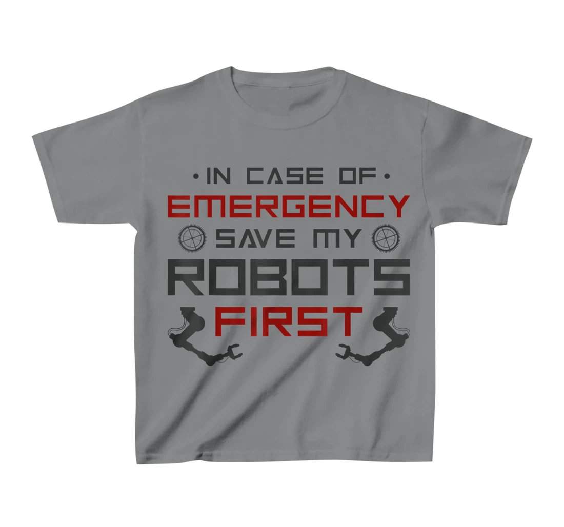 Robot Robotics Engineer In Case Of Emergency Save My Robots T-Shirt, Kid T-Shirt and Women T-Shirt