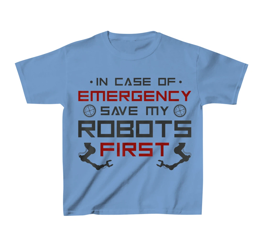 Robot Robotics Engineer In Case Of Emergency Save My Robots T-Shirt, Kid T-Shirt and Women T-Shirt