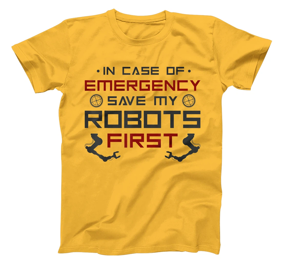 Robot Robotics Engineer In Case Of Emergency Save My Robots T-Shirt, Kid T-Shirt and Women T-Shirt