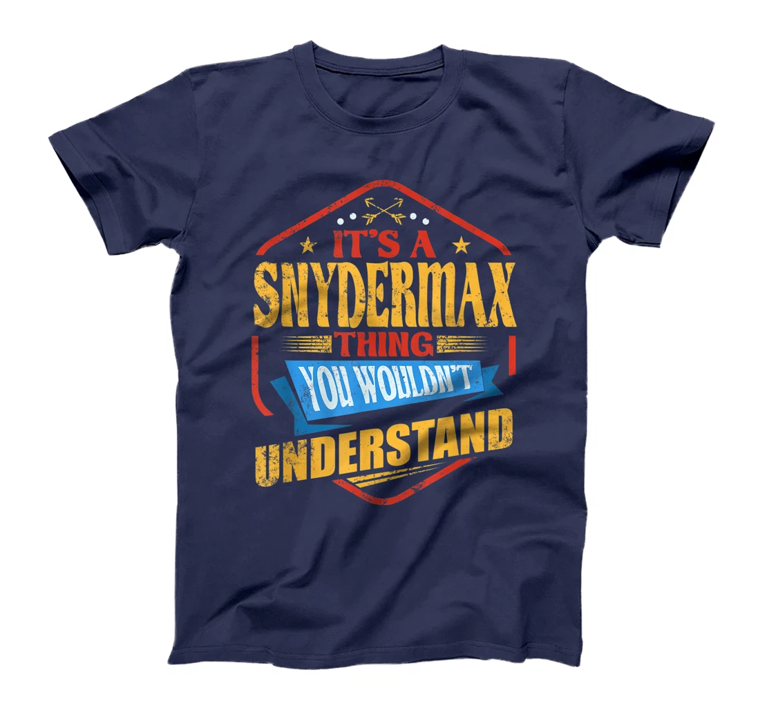 It's a Snydermax Thing Funny Last Name Humor Family Name T-Shirt, Women T-Shirt
