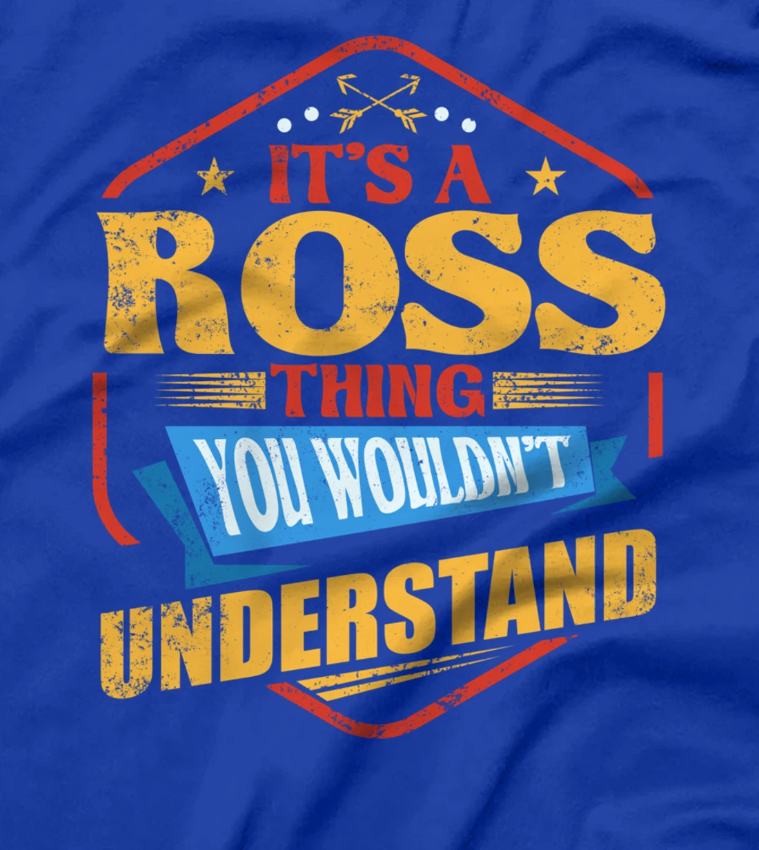 It's a Ross Thing Funny Last Name Humor Family Name T-Shirt