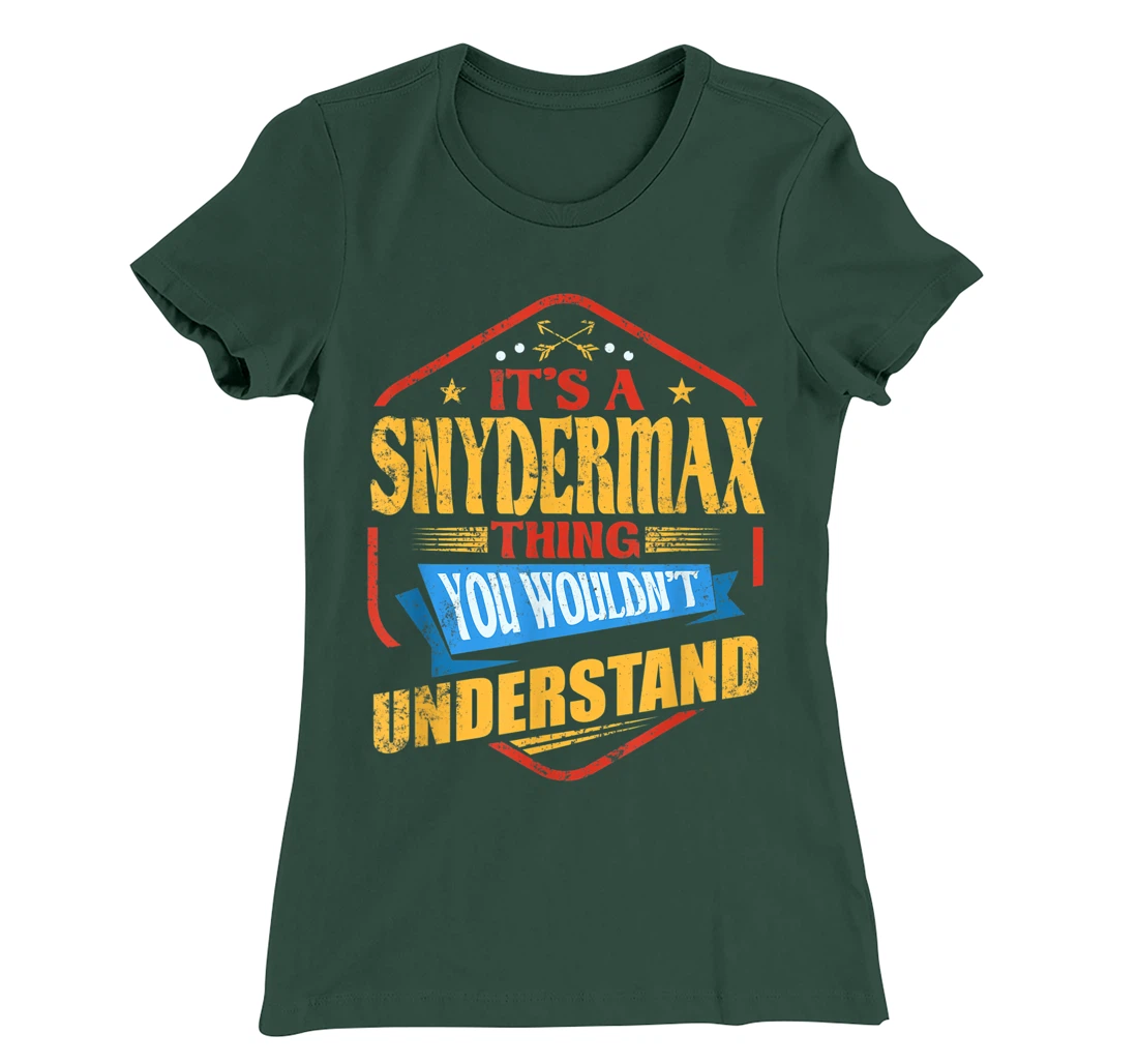 It's a Snydermax Thing Funny Last Name Humor Family Name T-Shirt, Women T-Shirt