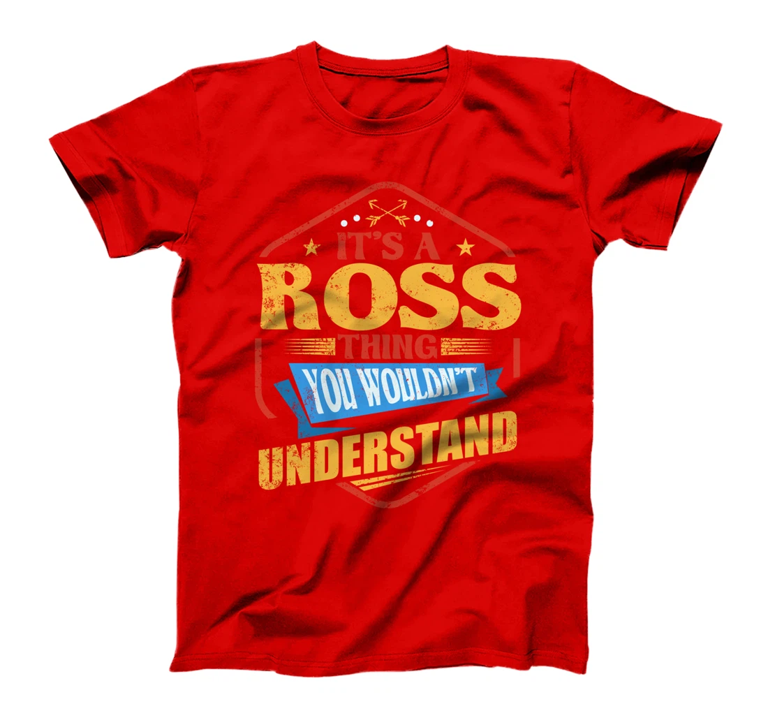 It's a Ross Thing Funny Last Name Humor Family Name T-Shirt